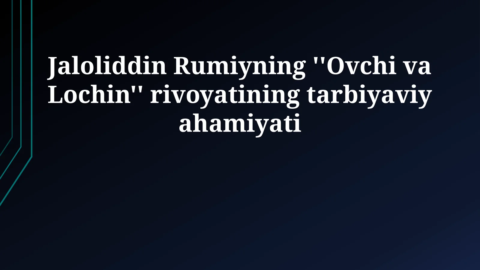 Jaloliddin Rumiyning ''Ovchi va Lochin'' rivoyatining tarbiyaviy ahamiyati
