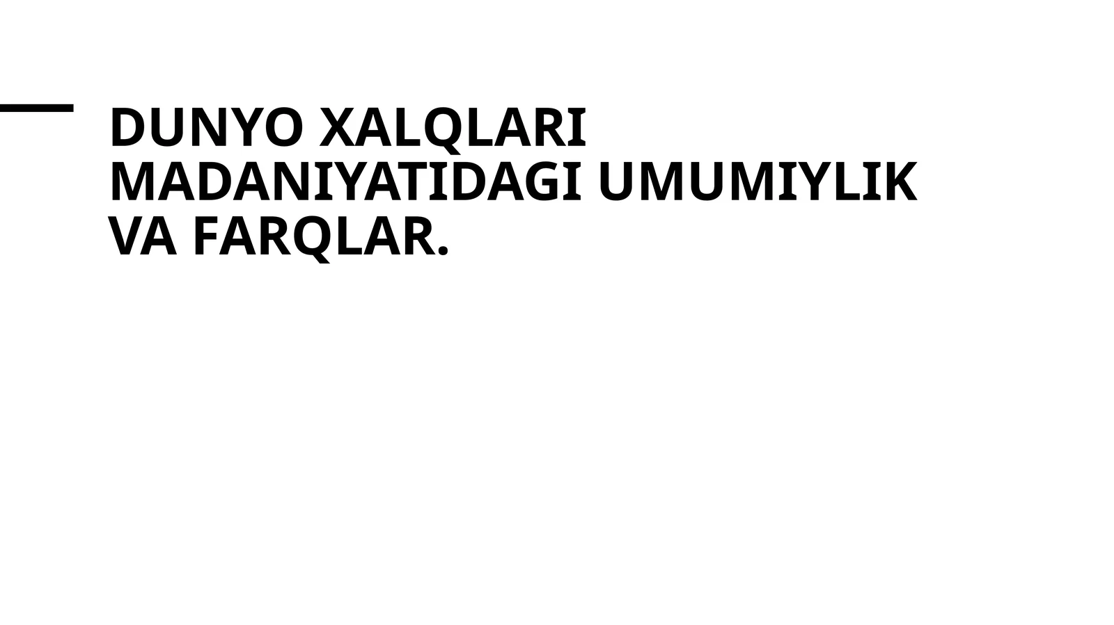 Dunyo xalqlari madaniyatidagi umumiylik va farqlar