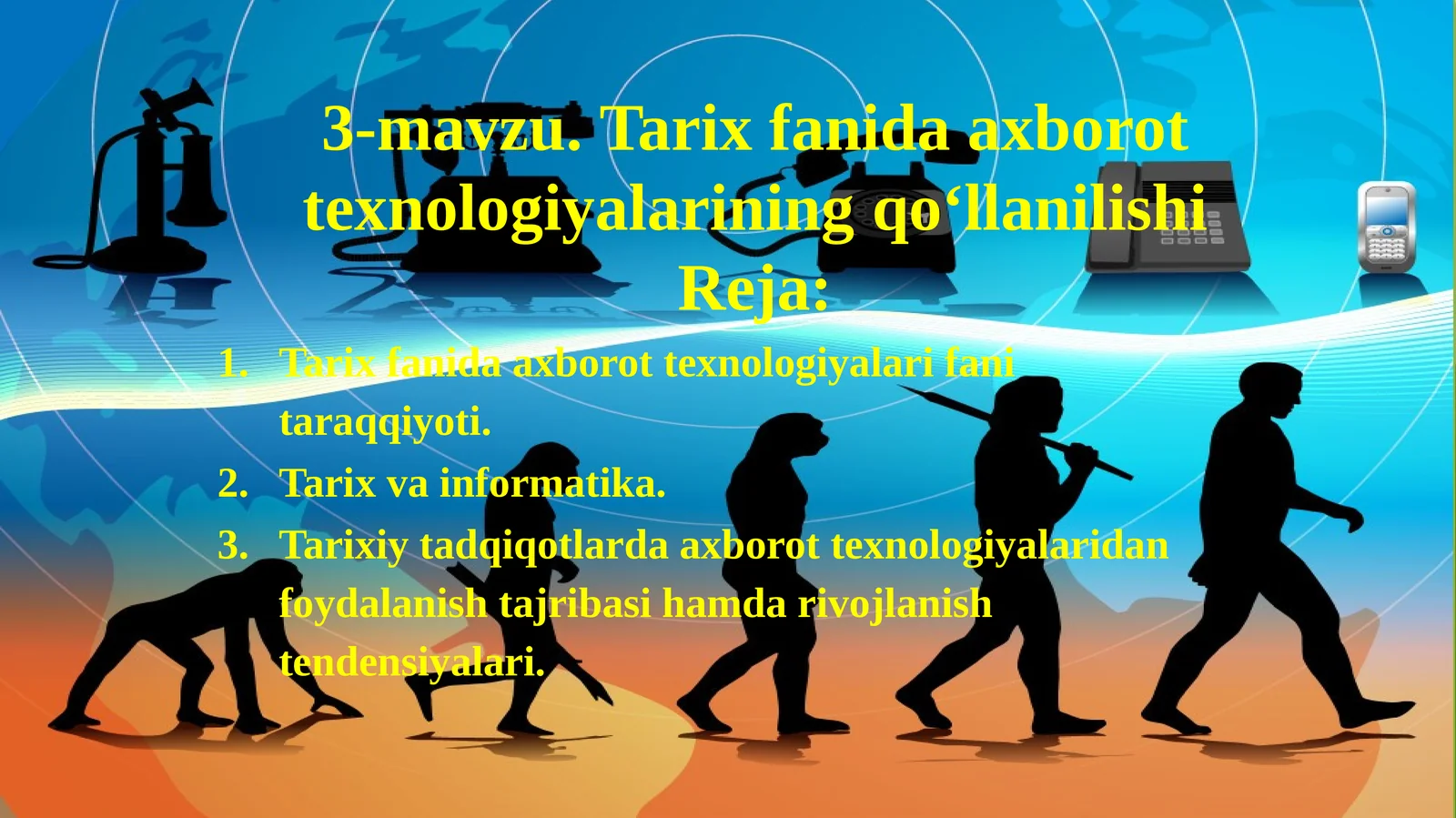 3-mavzu.Tarixfanidaaxborottexnologiyalariningqo‘llanilishi