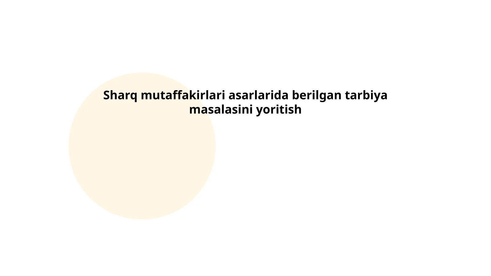 Sharq mutafakkirlari asarlarida berilgan tarbiya masalasini yoritish