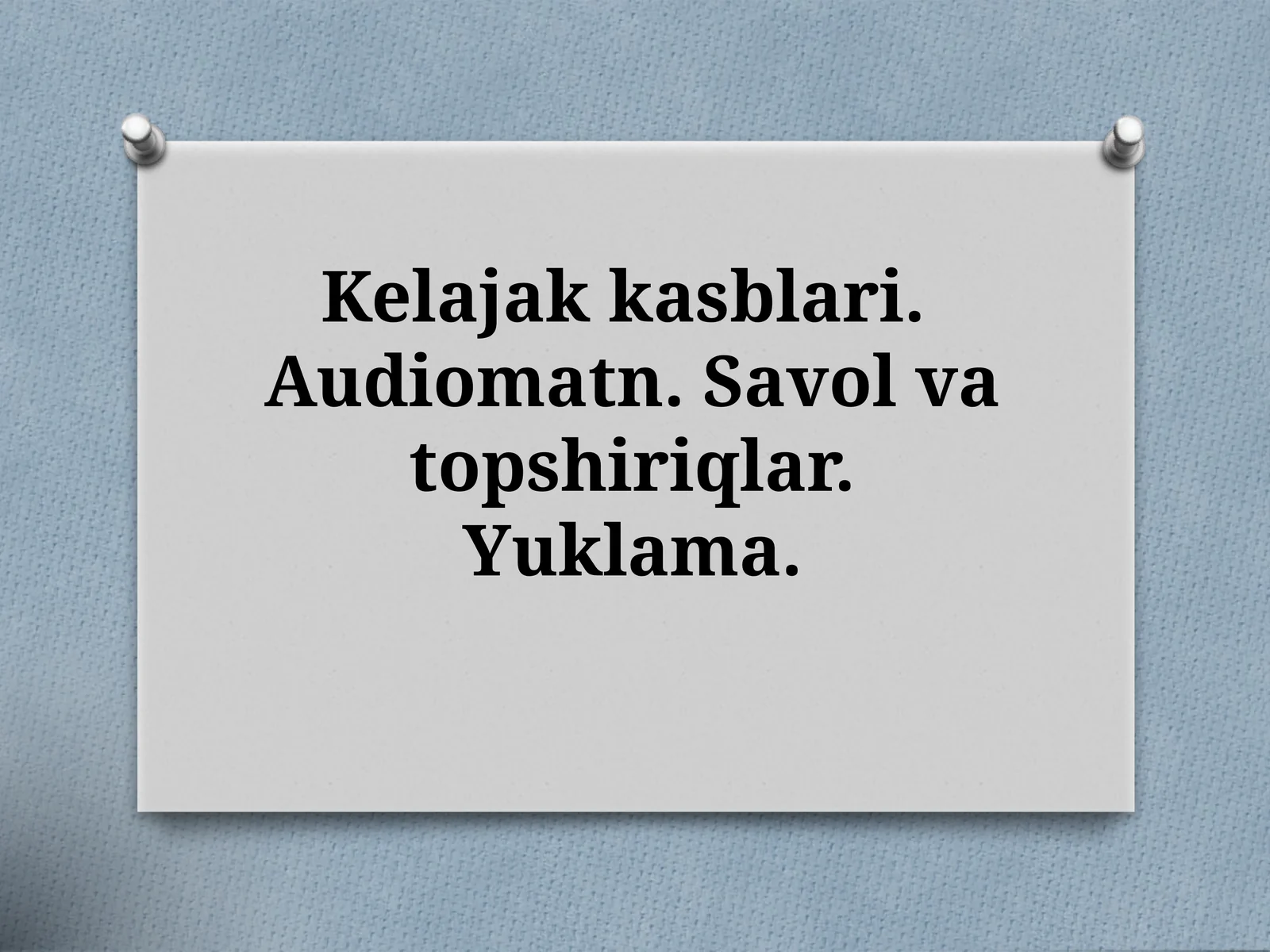Kelajak kasblari.  Audiomatn. Savol va topshiriqlar. Yuklama