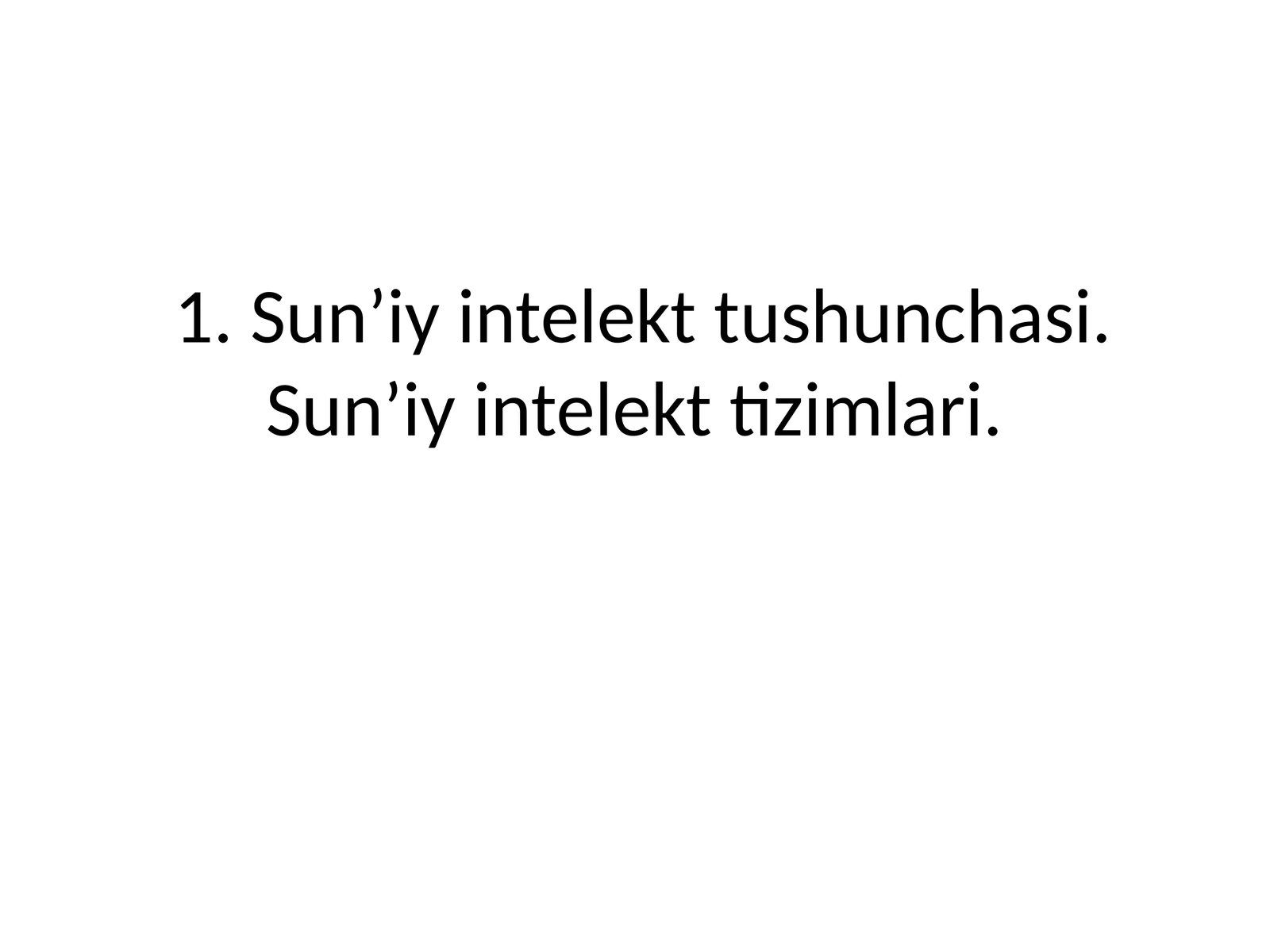 Sun’iy intelekt tushunchasi. Sun’iy intelekt tizimlari