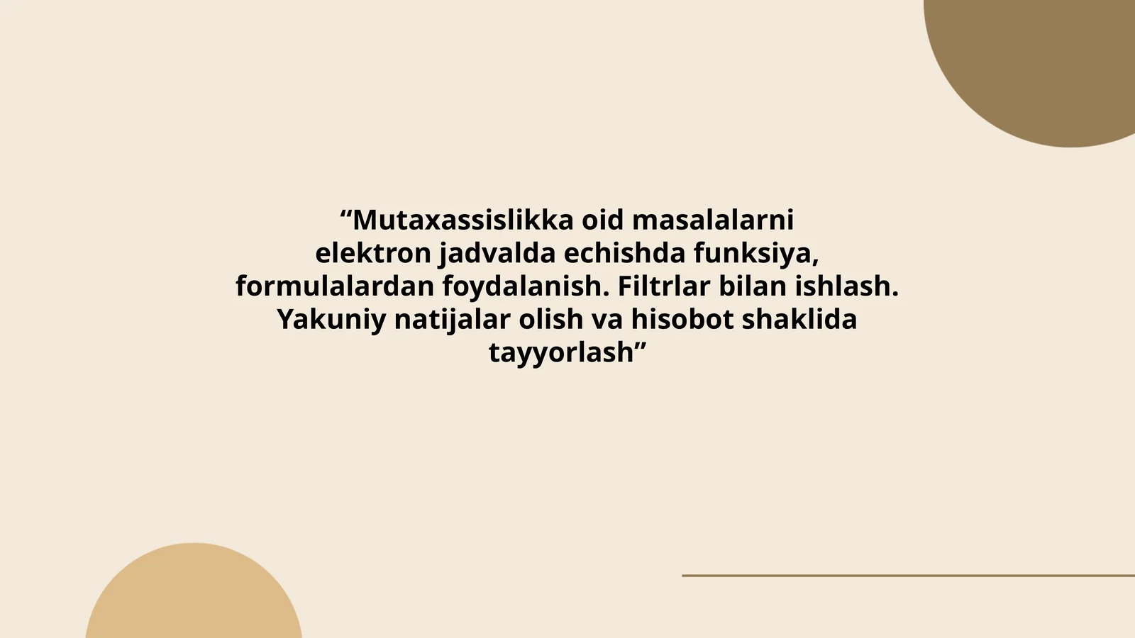 Mutaxassislikka oid masalalarni elektron jadvalda echishda funksiya, formulalardan foydalanish. Filtrlar bilan ishlash. Yakuniy natijalar olish va hisobot shaklida tayyorlash
