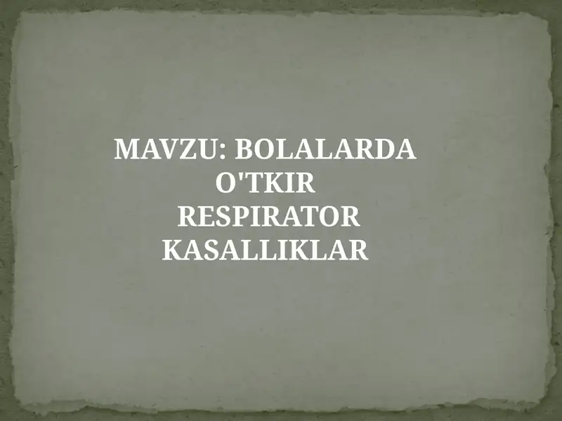 BOLALARDA O'TKIR RESPIRATOR KASALLIKLAR