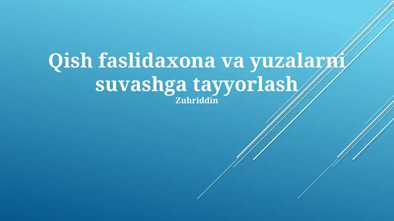 Qish faslidaxona va yuzalarni suvashga tayyorlash