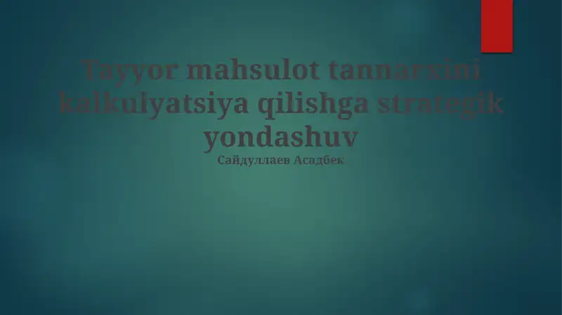 Tayyor mahsulot tannarxini kalkulyatsiya qilishga strategik yondashuv