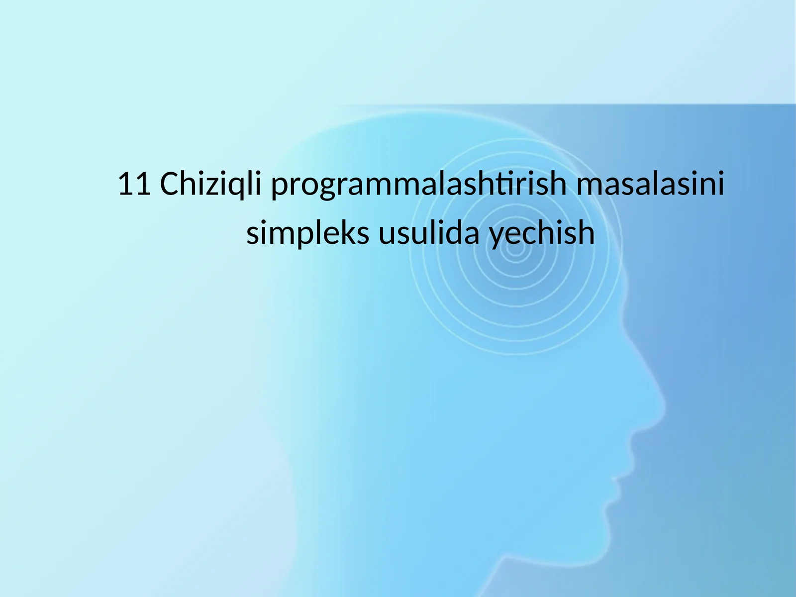 11 Chiziqli programmalashtirish masalasini simpleks usulida yechish