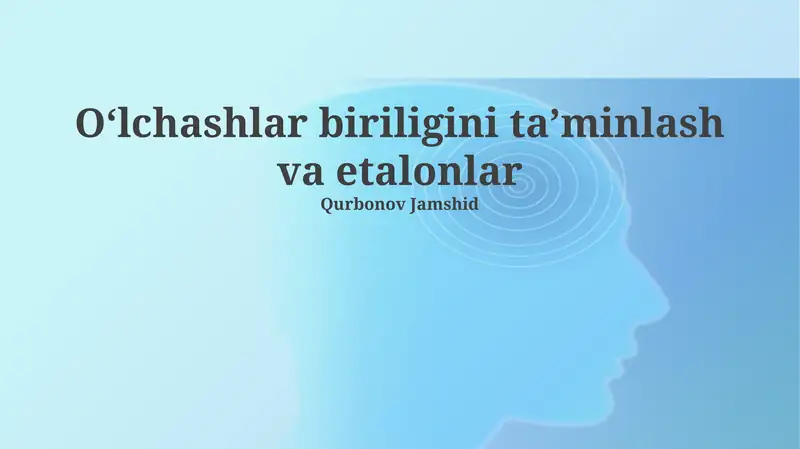 O‘lchashlar biriligini ta’minlash va etalonlar