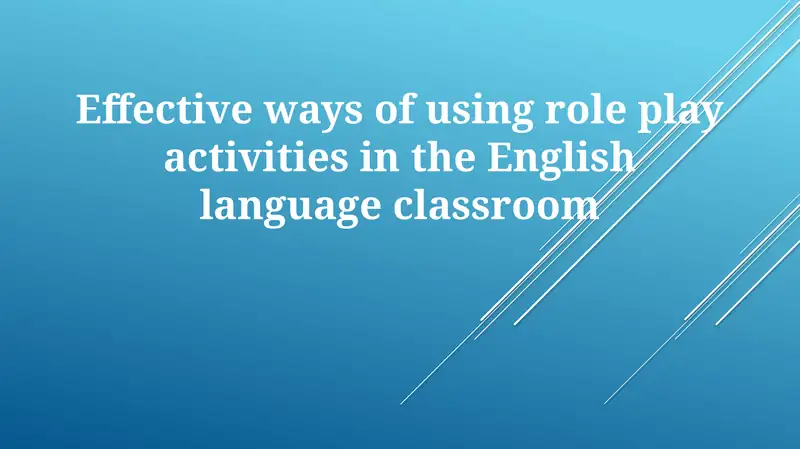 Effective ways of using role play activities in the English language ...