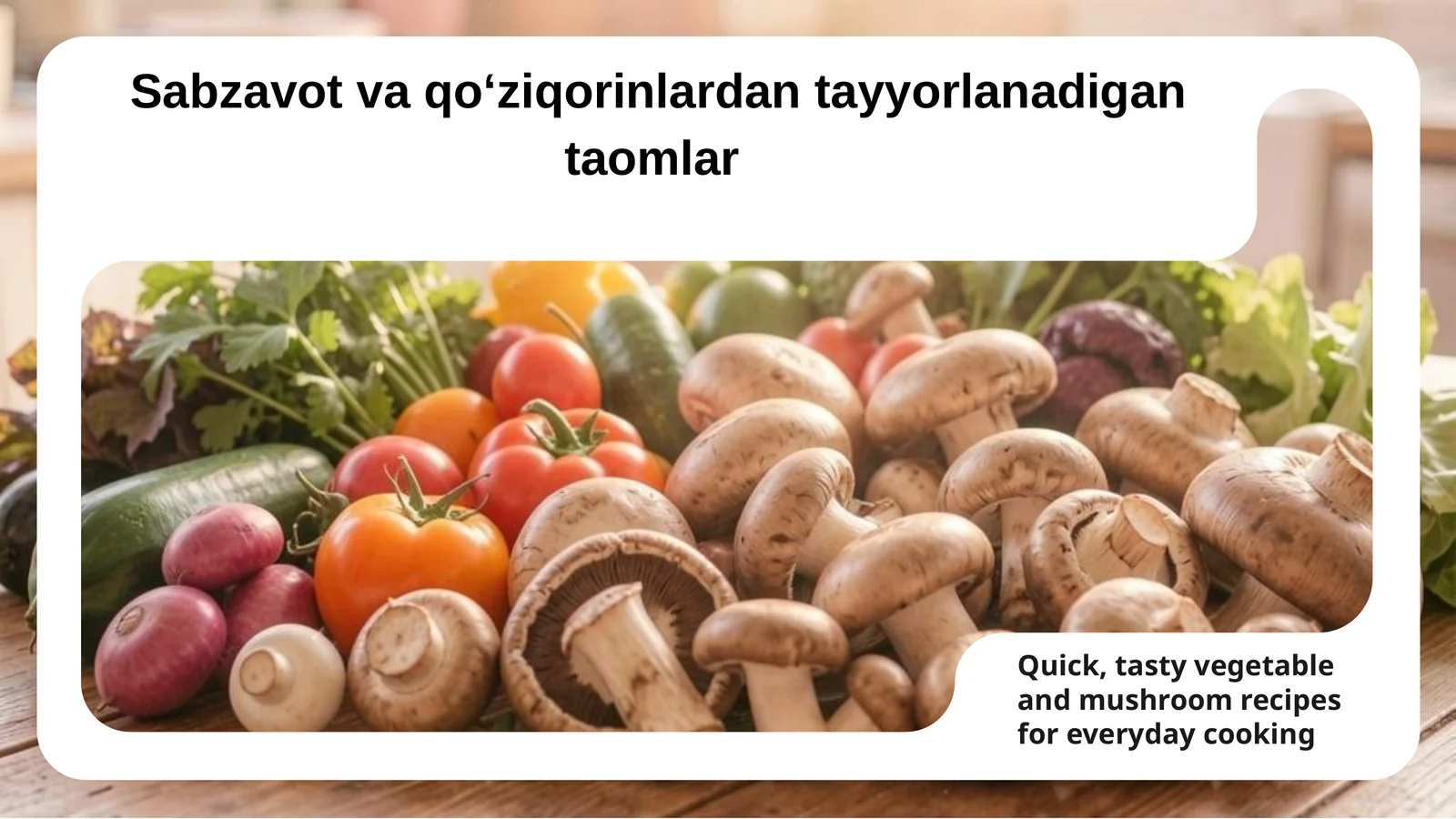 Sabzavot va qo‘ziqorinlardan tayyorlanadigan taomlar