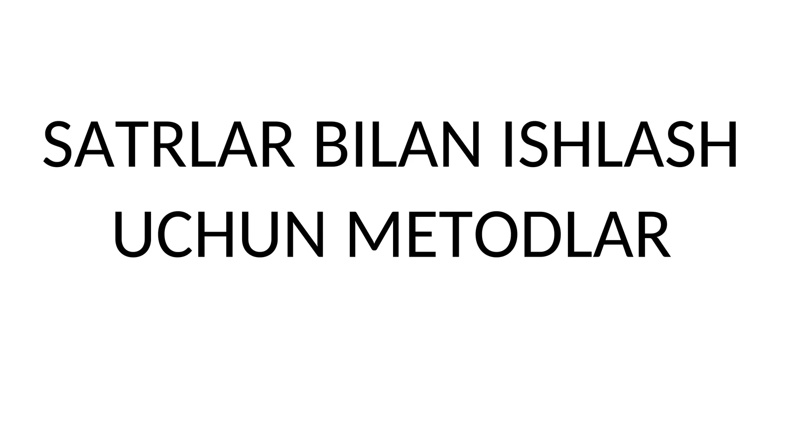 SATRLAR BILAN ISHLASH UCHUN METODLAR