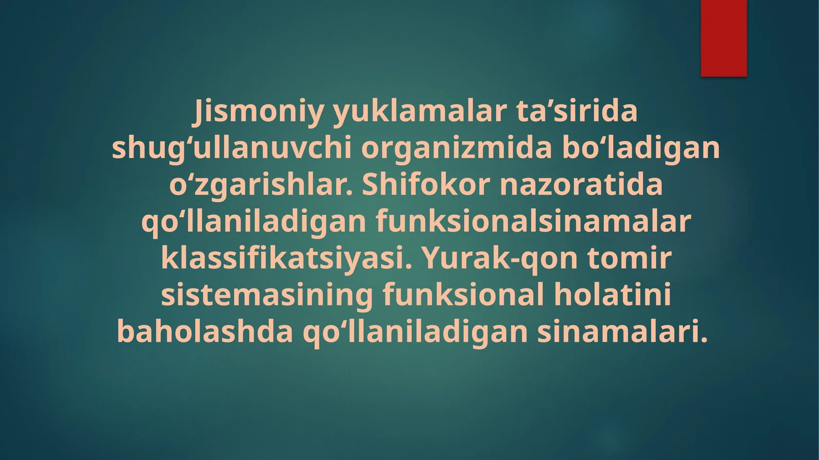 Jismoniy yuklamalarga ta’sirida shug‘ullanuvchi organizmda bo‘ladigan o‘zgarishlar. Shifokor nazoratida qo‘llaniladigan funksional sinamalar klassifikatsiyasi. Yurak-qon tomir sistemasining funksional holatini baholashda qo‘llaniladigan sinamalari