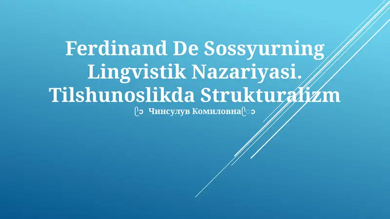 Ferdinand De Sossyurning Lingvistik Nazariyasi. Tilshunoslikda Strukturalizm