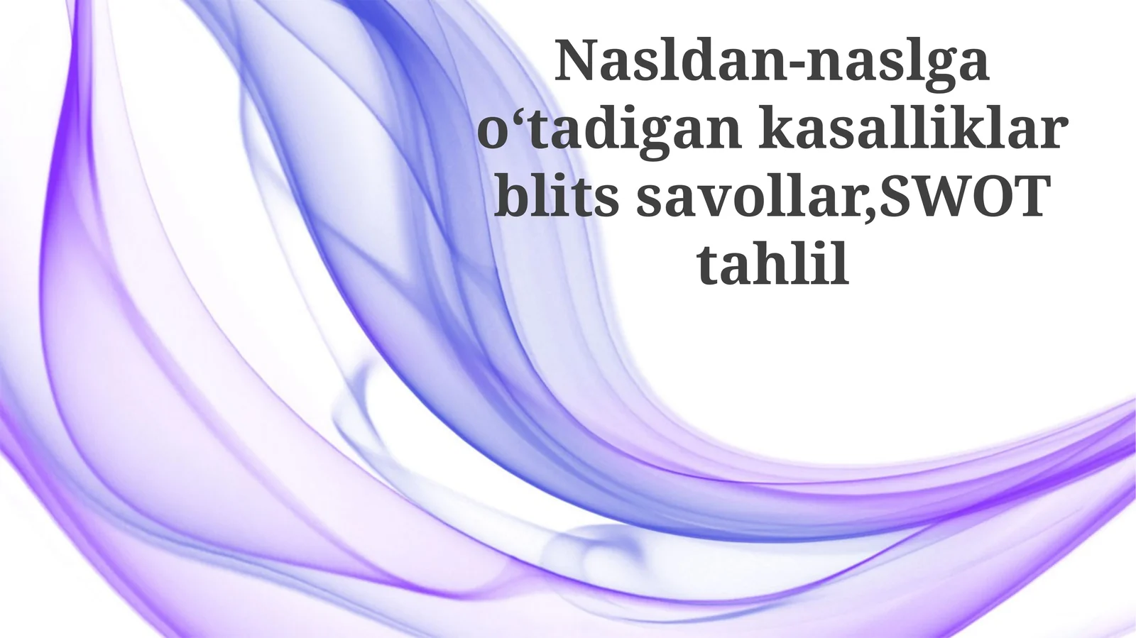 Nasldan-naslga oʻtadigan kasalliklar blits savollar, SWOT tahlili