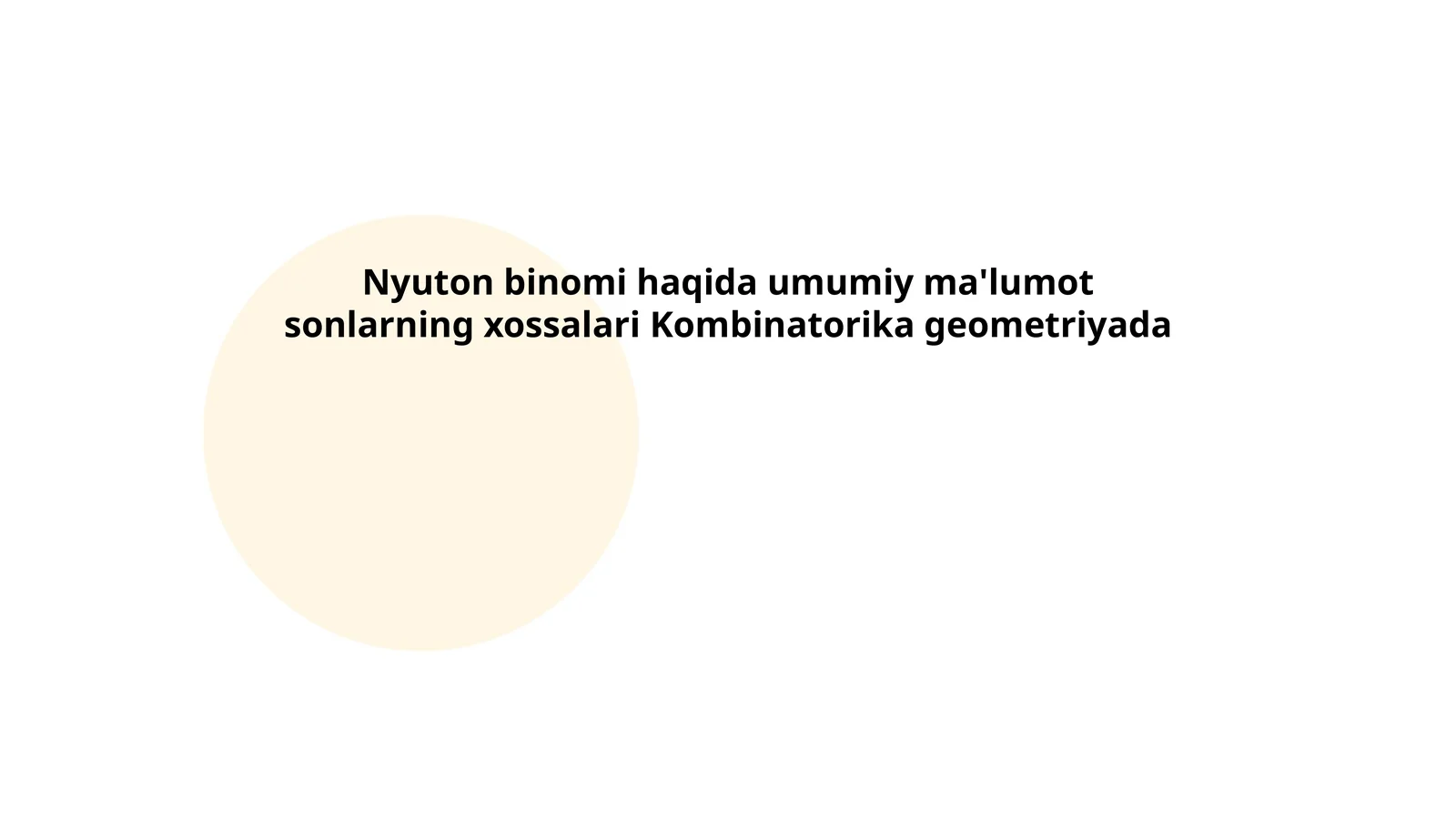 Nyuton binomi haqida umumiy ma'lumot sonlarning xossalari Kombinatorika geometriyada