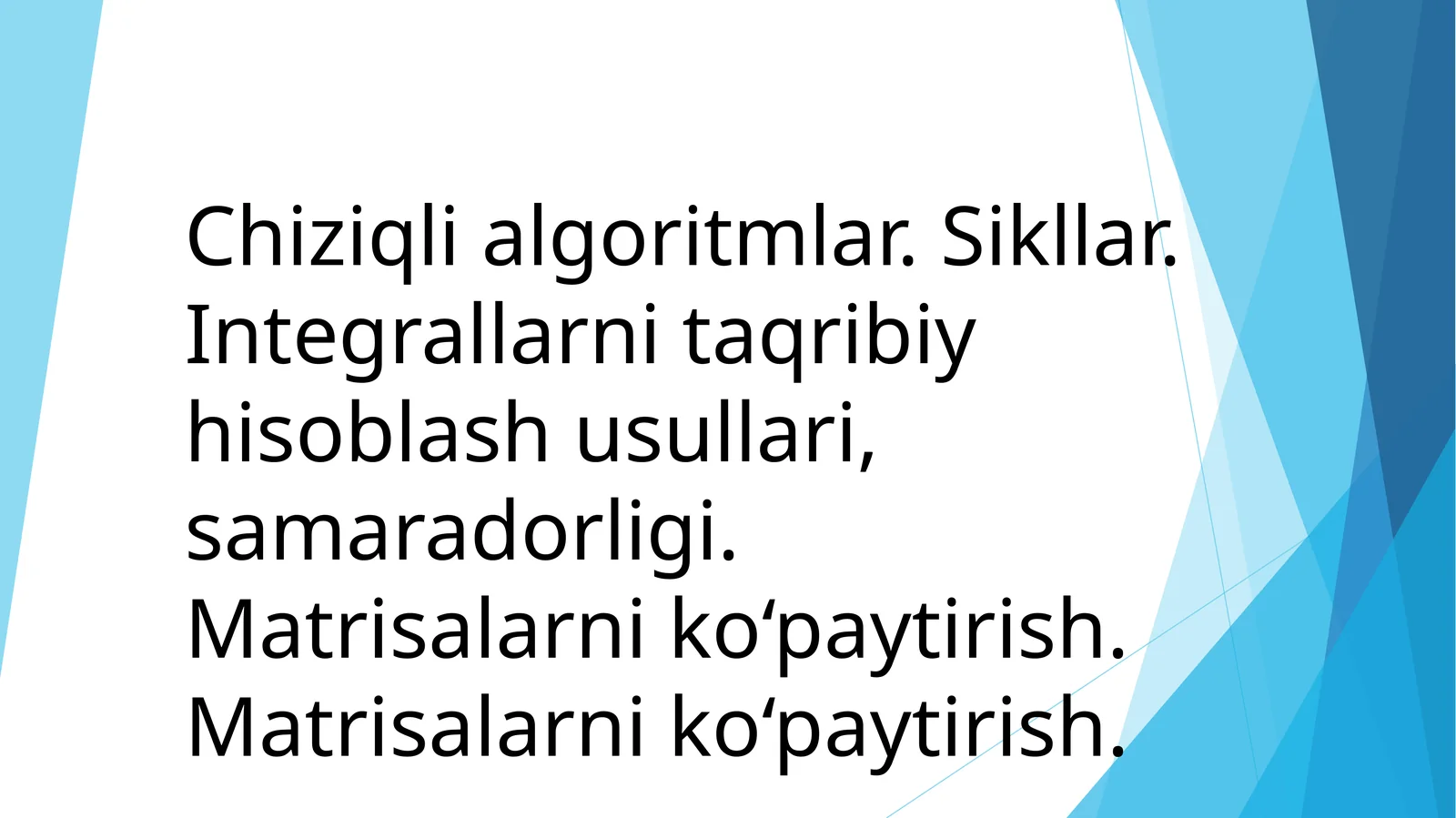 Chiziqlialgoritmlar, Sikllar, Integrallar, Matrisalar