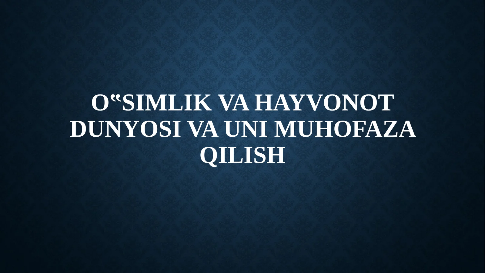 O‟simlikvahayvonotdunyosivaunimuhofazaqilish
