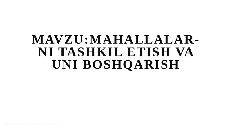 MAHALLALAR-NITASHKILETISH VA UNI BOSHQARISH