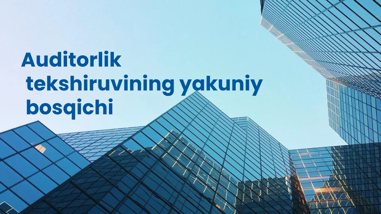Auditorlik tekshiruvining yakuniy bosqichi