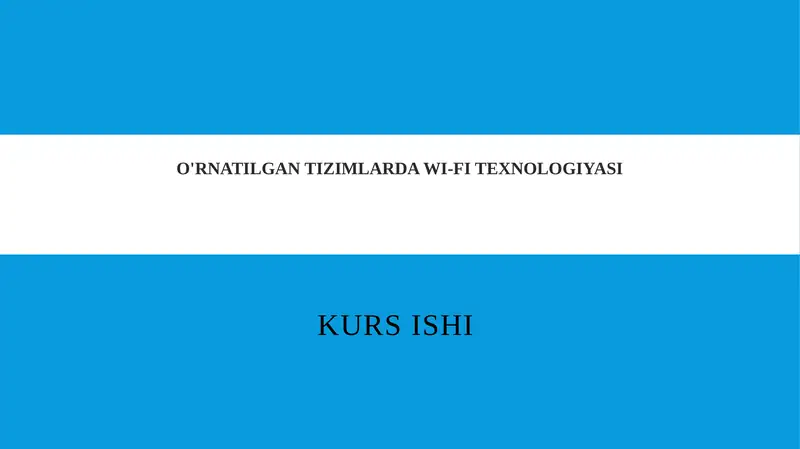 O'RNATILGAN TIZIMLARDA WI-FI TEXNOLOGIYASI KURS ISHI