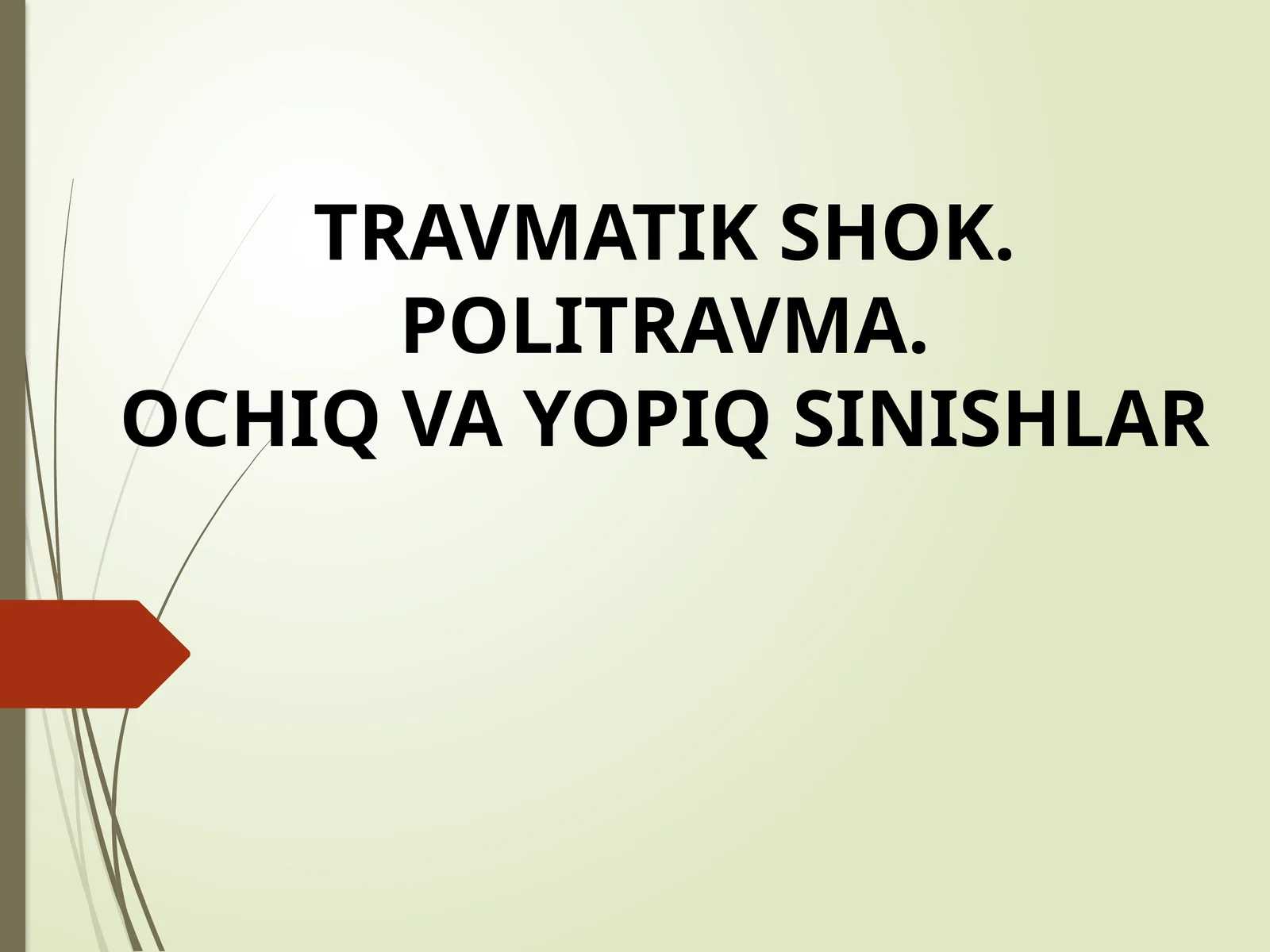 TRAVMATIK SHOK. POLITRAVMA. OCHIQ VA YOPIQ SINISHLAR