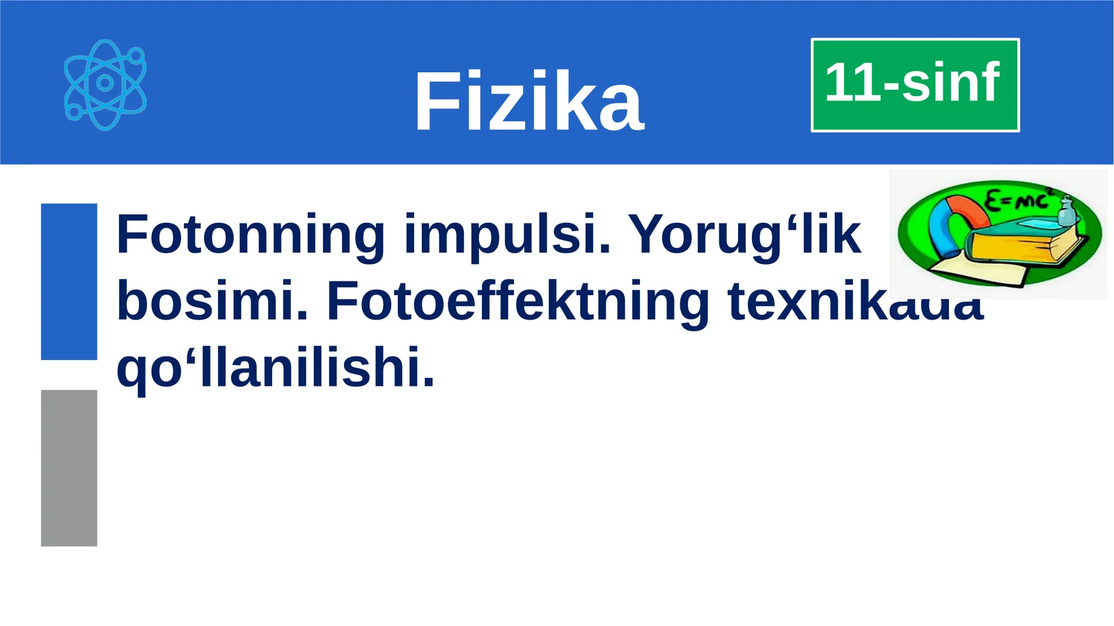 Fotonning impulsi. Yorug‘lik bosimi. Fotoeffektning texnikada qo‘llanilishi