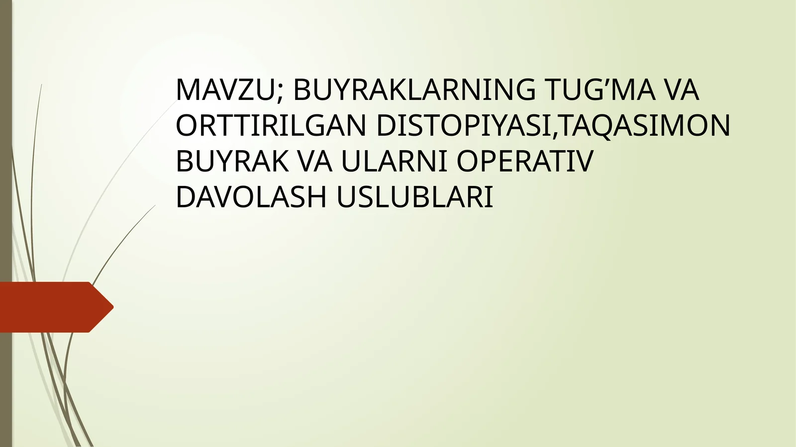 BUYRAKLARNING TUG’MA VA ORTTIRILGAN DISTOPIYASI,TAQASIMON BUYRAK VA ULARNI OPERATIV DAVOLASH USLUBLARI