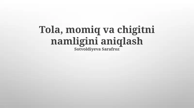 Tola, momiq va chigitni namligini aniqlash