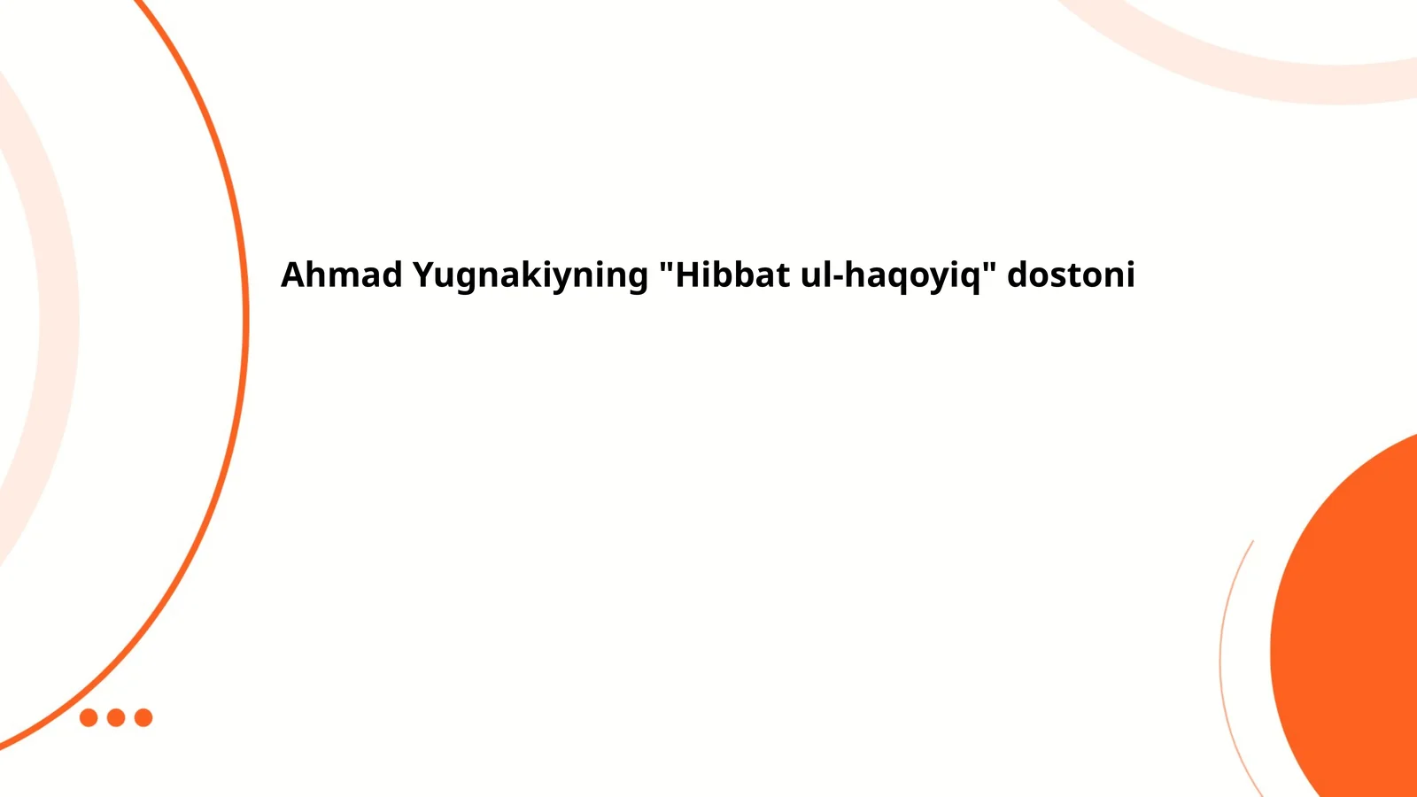 Ahmad Yugnakiyning "Hibbat ul-haqoyiq" dostoni