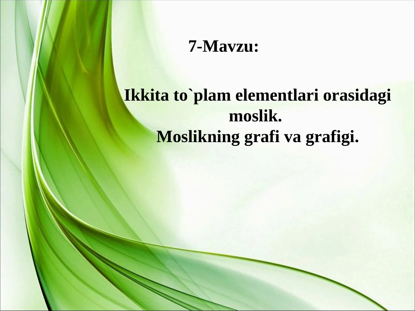 7-Mavzu: Ikkita to`plam elementlari orasidagi moslik. Moslikning grafi va grafigi