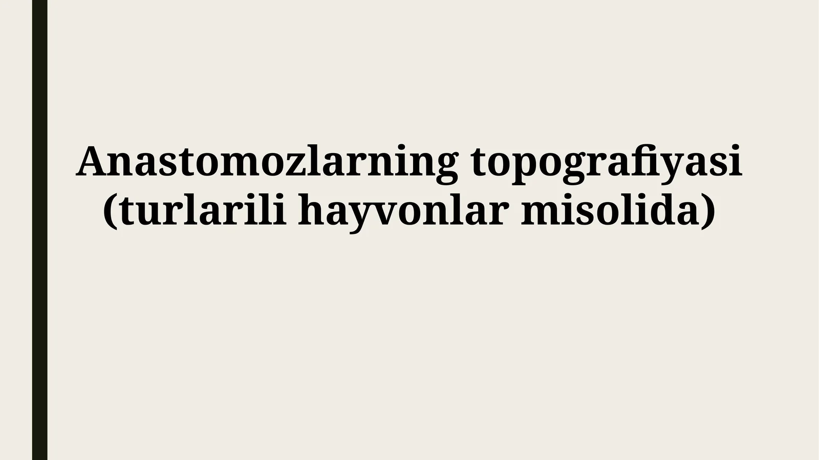 Anastomozlarning topografiyasi (turlarili hayvonlarmisolida)